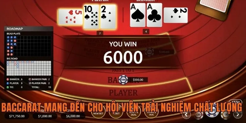 Baccarat mang đến cho hội viên trải nghiệm chất lượng