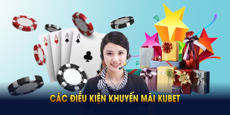 Các điều kiện khuyến mãi kubet cần tuân thủ