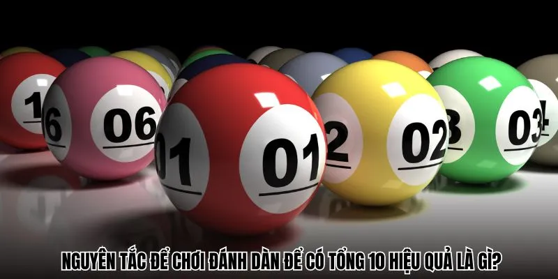 Nguyên tắc để chơi đánh dàn để tổng 10 hiệu quả là gì?