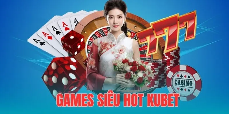 Siêu phẩm giải trí thu hút hàng đầu tại kubet 