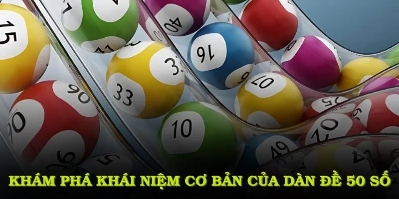 Khám phá khái niệm cơ bản của dàn đề 50 số