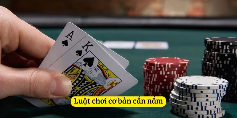 Luật chơi cơ bản cần nắm