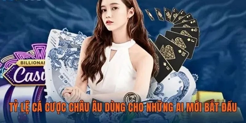 Tỷ lệ cá cược châu Âu dùng cho những ai mới bắt đầu