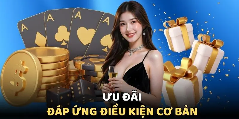 Đáp ứng điều kiện về chương trình ưu đãi kubet cực hot 2025