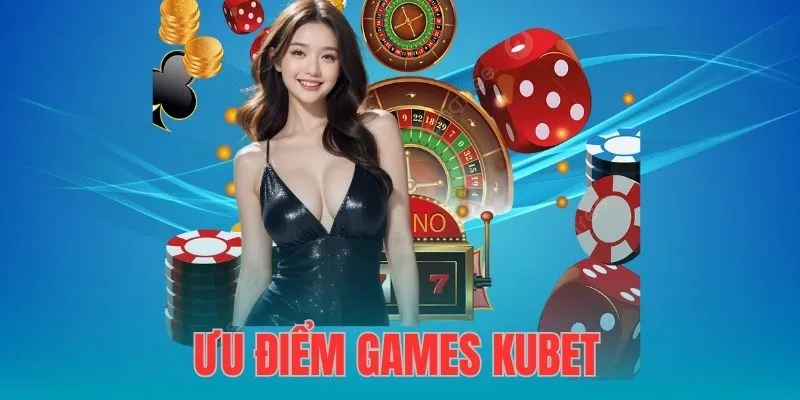 Lý do nhiều người lựa chọn chơi games tại kubet?
